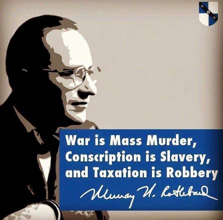 Murray N. Rothbard Taxation Conscription Slavery Theft, War Mass Murder Libertarianism Anarchy