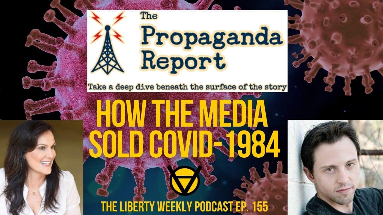 How The Media Sold COVID-1984 ft. The Propaganda Report Ep. 145