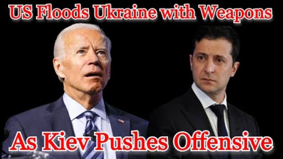 COI #324: US Floods Ukraine with Weapons as Kiev Pushes Offensive